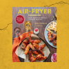 Fear of Frying? The Air Fryer and This Cookbook Will Help!