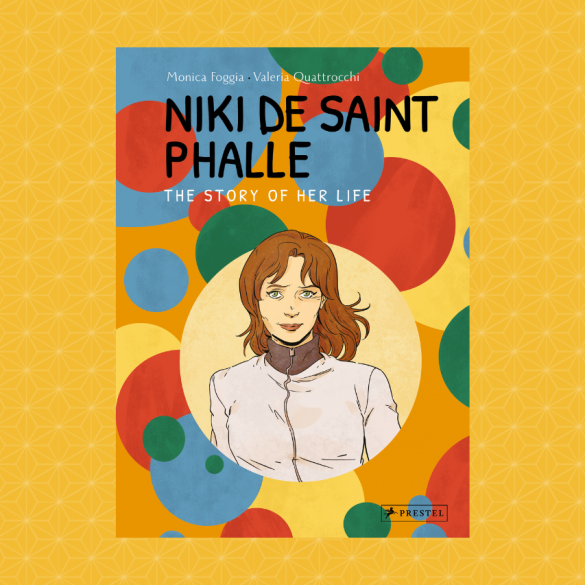 Niki de Saint Phalle: The Story of Her Life