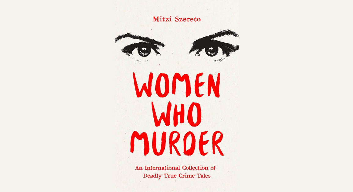 Delving into the Dark Minds: Mitzi Szereto's Women Who Murder