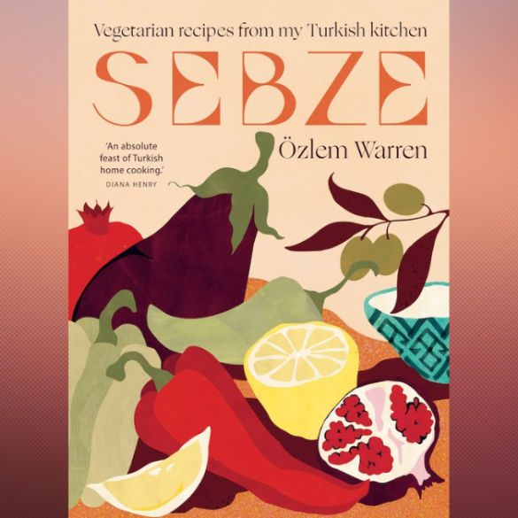 Vegetarian Recipes from a Turkish Kitchen: Sebze