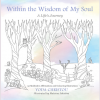 Within the Wisdom of My Soul – A Life’s Journey