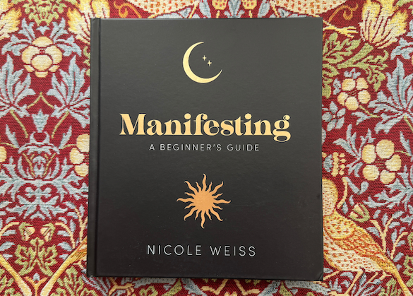 Manifesting – A Beginner’s Guide by Nicole Weiss