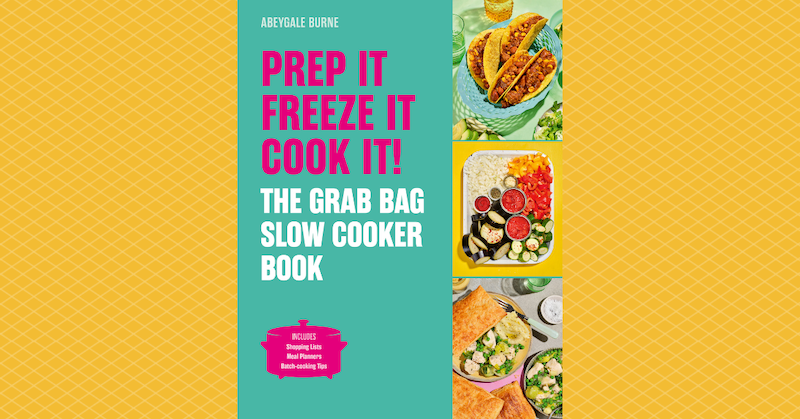 The Grab Bag Slow Cooker Book by Abeygale Burne