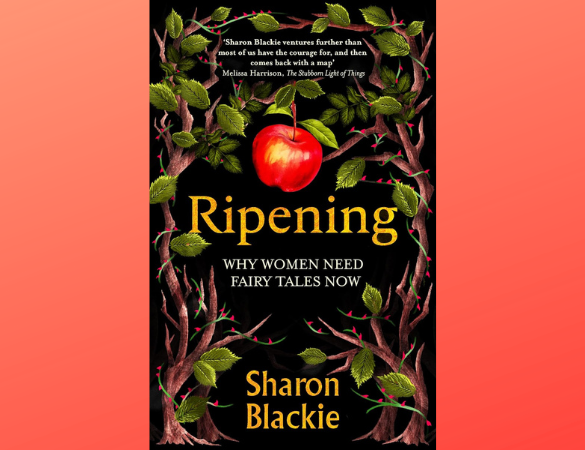 Ripening: Why Women Need Fairy Tales Now