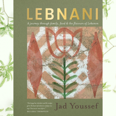 LEBNANI: A Journey Through Family, Food and the Flavours of Lebanon