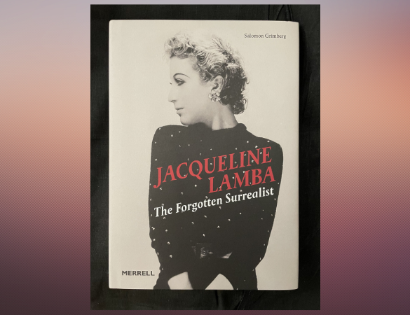 Jacqueline Lamba: The Forgotten Surrealist by Salomon Grimberg