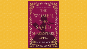 The Women Who Saved Shakespeare by Mai Black