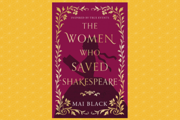 The Women Who Saved Shakespeare by Mai Black
