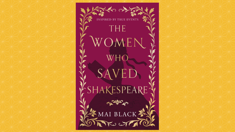 The Women Who Saved Shakespeare by Mai Black